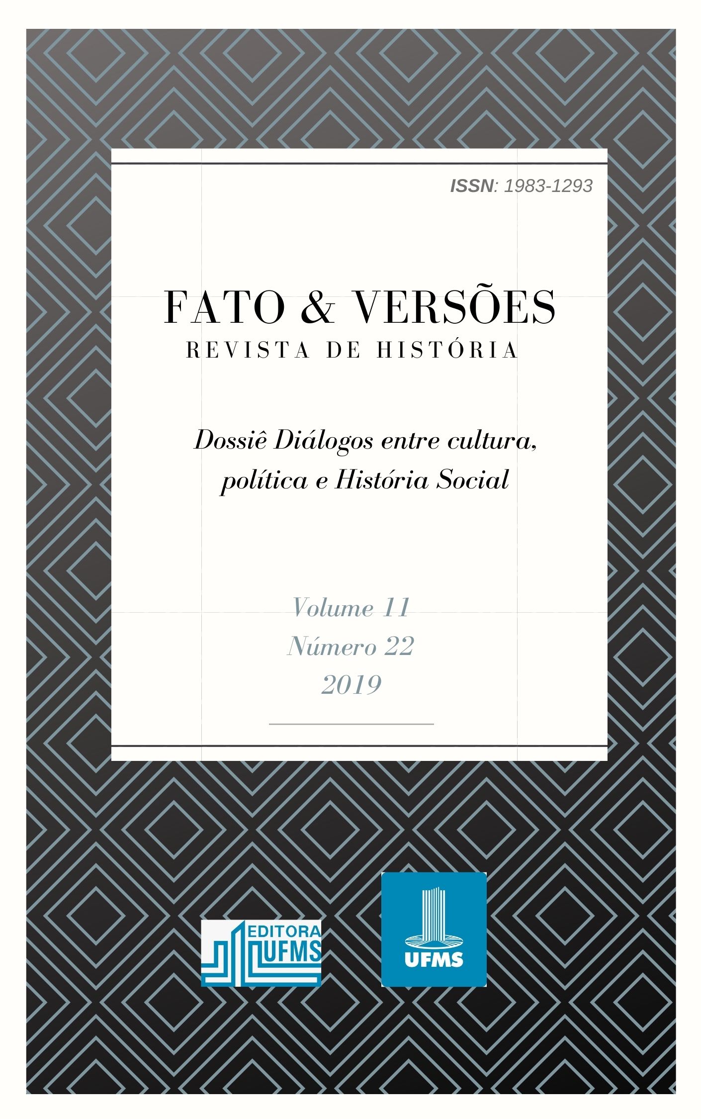 Volume 11, Número 22, 2019 - DOSSIÊ DIÁLOGOS ENTRE CULTURA, POLÍTICA E HISTÓRIA SOCIAL.